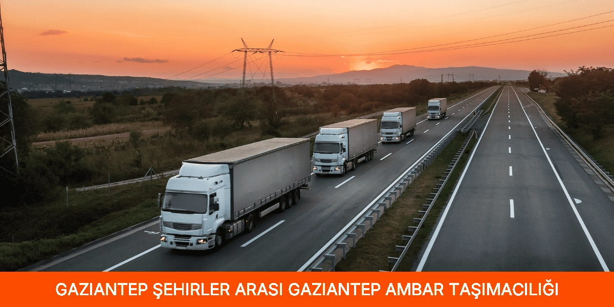 Şehirler Arası Gaziantep Ambar Taşımacılığı