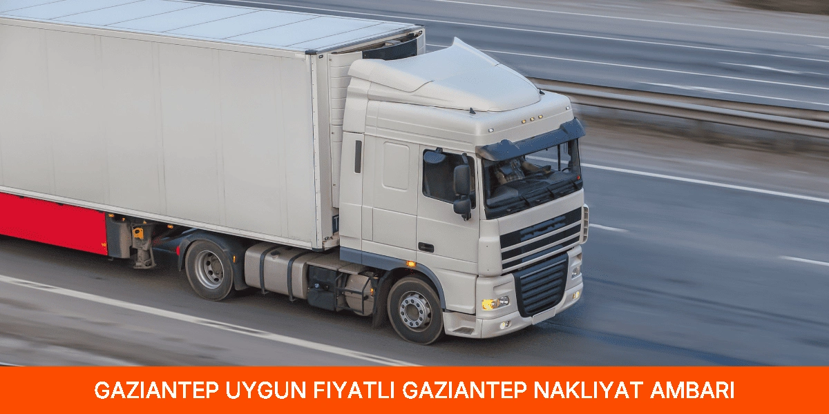 Uygun Fiyatlı Gaziantep Nakliyat Ambarı
